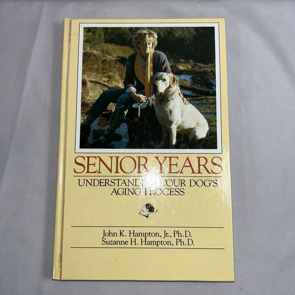 Senior Years : Understanding Your Dog's Aging Process Hardcover By Hampton